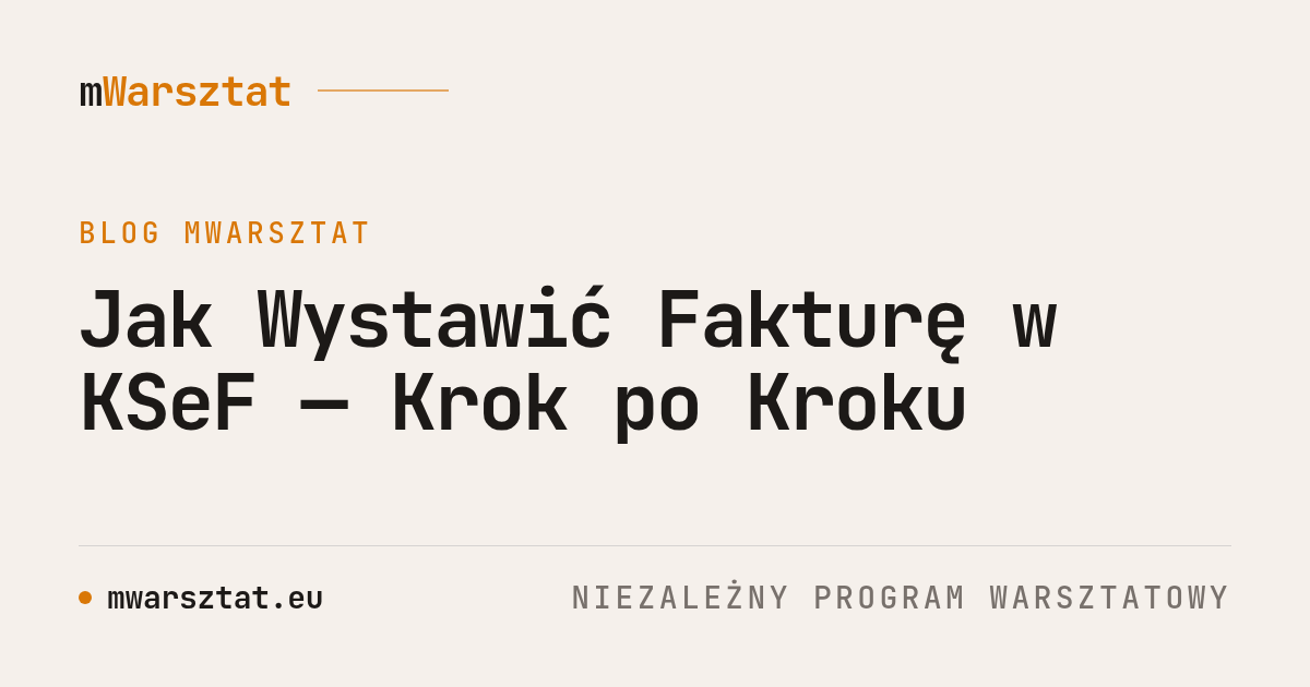 Jak Wystawić Fakturę w KSeF — Krok po Kroku
