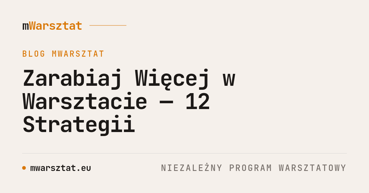 Zarabiaj Więcej w Warsztacie — 12 Strategii