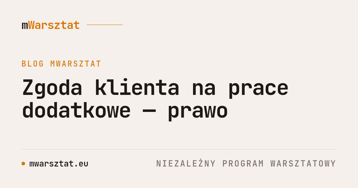 Zgoda klienta na prace dodatkowe — prawo